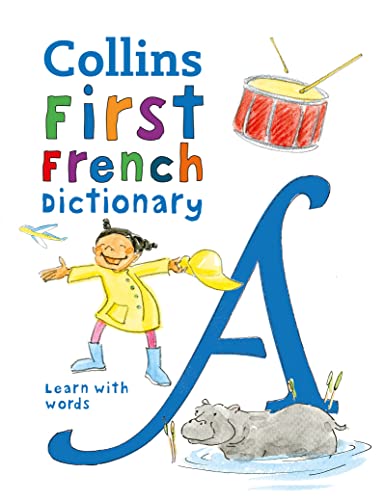 First French Dictionary: 500 first words for ages 5+ (Collins French School Dictionaries)