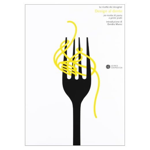 Design al dente. 70 ricette di pasta e primi piatti. Ediz. illustrata