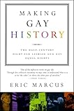 Making Gay History: The Half-Century Fight for Lesbian and Gay Equal Rights