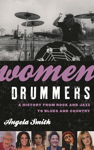 Women Drummers: A History from Rock and Jazz to Blues and Country