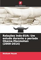 Relações Indo-EUA: Um estudo durante o período Obama-Manmohan (2009-2014) (Portuguese Edition) 620419433X Book Cover