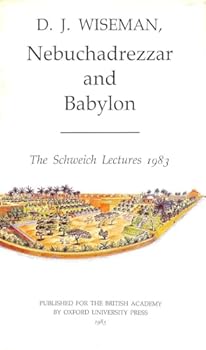Hardcover Nebuchadnezzar and Babylon (Schweich Lectures on Biblical Archaeology 1983) Book