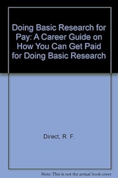 Paperback Doing Basic Research for Pay: A Career Guide on How You Can Get Paid for Doing Basic Research Book