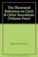 The Illustrated Reference on Cacti & Other Succulents (Volume Four) B0000CN02G Book Cover