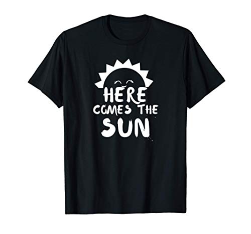 Sunshine, Here Comes the Sun, Sunny Days, Bring on the sun. T-Shirt