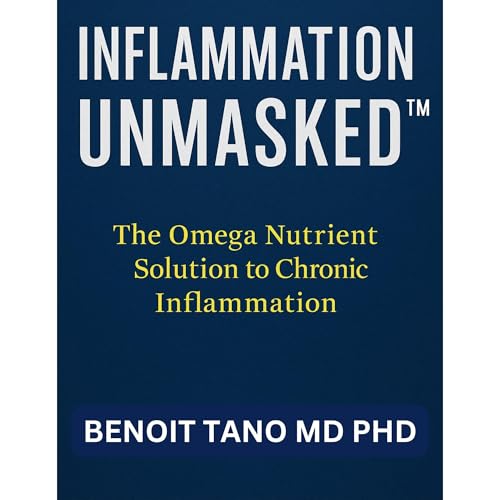 Audiobook: INFLAMMATION UNMASKED&amp;trade; by BENOIT TANO MD PHD episode artwork