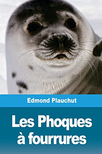 Les Phoques à fourrures (French Edition)