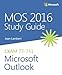 MOS 2016 Study Guide Microsoft Outlook (MOS Study Guide)