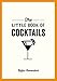 Price comparison product image The Little Book of Cocktails: Modern and Classic Recipes and Party Ideas for Fun Nights with Friends
