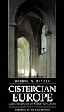 Cistercian Europe: Architecture of Contemplation (Volume 191) (Cistercian Studies)