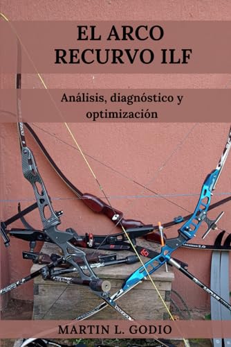 El Arco Recurvo ILF: Análisis, Diagnóstico y Optimización