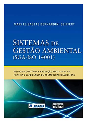Sistemas de gestão ambiental (SGA-ISO 14001): Melhoria contínua e produção mais limpa na prática e experiências de 24 empresas brasileiras