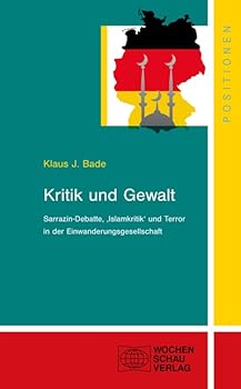 Paperback Kritik und Gewalt: Sarrazin-Debatte, "Islamkritik" und Terror in der Einwanderungsgesellschaft [German] Book