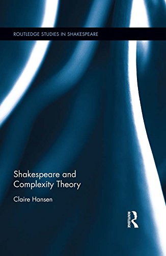 Shakespeare and Complexity Theory (Routledge Studies in Shakespeare)