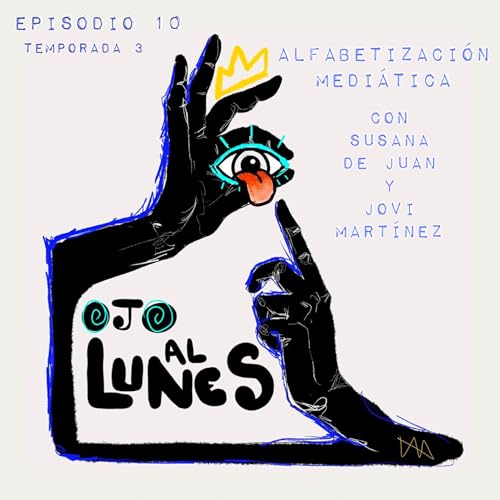 S3 Ep10: ALFABETIZACI&Oacute;N MEDI&Aacute;TICA con SUSANA DE JUAN y JOVI MART&Iacute;NEZ