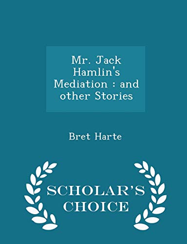 Mr. Jack Hamlin's Mediation: And Other Stories ... 1297416325 Book Cover