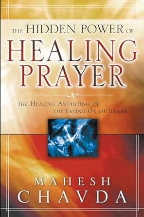 The Hidden Power of Healing Prayer: The Healing Anointing of the Laying on of Hands book cover