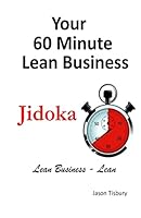 Your 60 Minute Lean Business - Jidoka 1503132978 Book Cover
