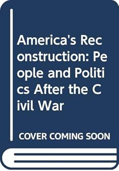 Hardcover America's Reconstruction: People and Politics After the Civil War Book