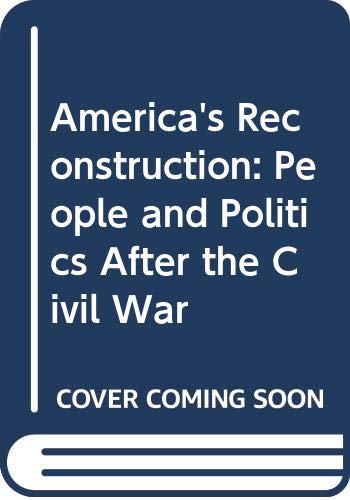 America's Reconstruction: People and Politics A... 0060553464 Book Cover