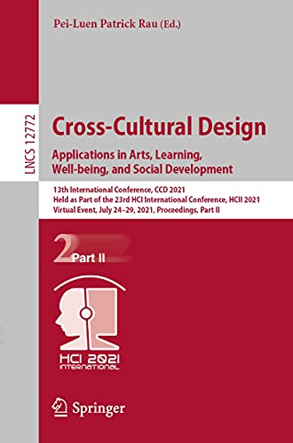 Image of Cross-Cultural Design. Applications in Arts, Learning, Well-being, and Social Development: 13th International Conference, CCD 2021, Held as Part of the ... Notes in Computer Science Book 12772)