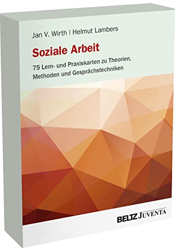 Soziale Arbeit – 75 Lern- und Praxiskarten zu Theorien, Methoden und Gesprächstechniken: 75 Karten für Praxis, Studium und Professionalisierung (Kartensets für die Soziale Arbeit)
