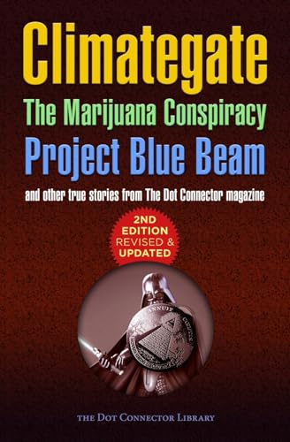 Climategate, The Marijuana Conspiracy, Project Blue Beam...