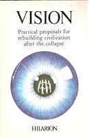 Vision: Practical Proposals for Rebuilding Civilization After the Collapse B001BIZASM Book Cover