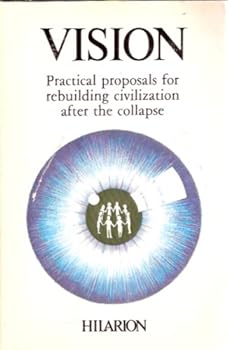 Paperback Vision: Practical Proposals for Rebuilding Civilization After the Collapse Book