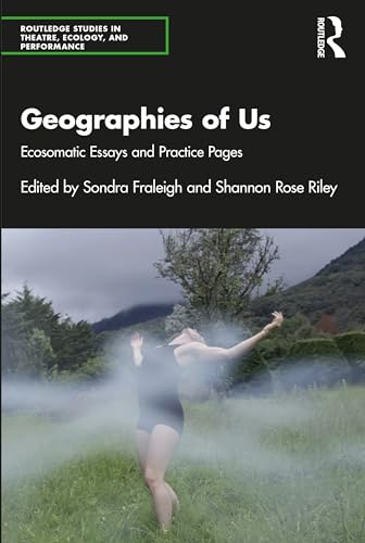Geographies of Us (Routledge Studies in Theatre, Ecology, and Performance)