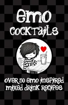 Paperback Emo Cocktails - Over 50 Emo Inspired Mixed Drink Recipes: Mixed Drinks and Pop Punk Spirits for the Emo Girl, Sad Boy, Nostalgic Millennial and Goth Enthusiast Book