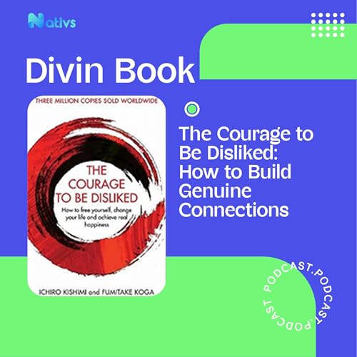 The Courage to Be Disliked: How to Build Genuine Connections