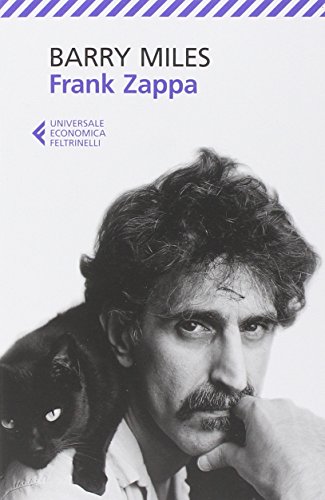 Frank Zappa. La vita e la musica di un uomo «Absolutely Free» Frank Zappa. La vita e la musica di un uomo «Absolutely Free»