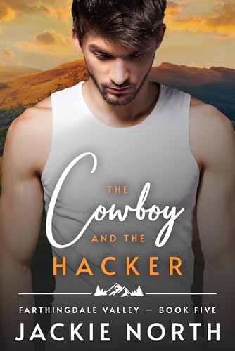 The Cowboy and the Hacker: A Gay M/M Cowboy Romance (Farthingdale Valley Book 5)