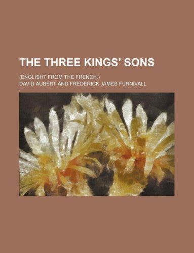 The Three Kings' Sons; (Englisht from the French.)