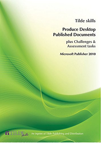 Microsoft Publisher 2010: Produce Desktop Published Documents (Tilde Skills)