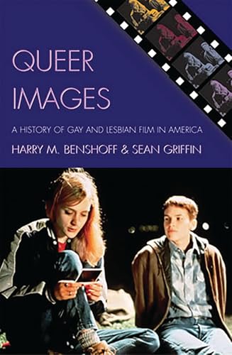 Queer Images: A History of Gay and Lesbian Film in America (Genre and Beyond: A Film Studies Series)