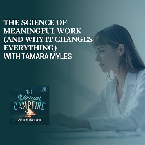 The Science Of Meaningful Work (And Why It Changes Everything) With Tamara Myles