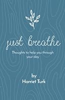 Just Breathe : Thoughts to Help You Through Your Day 1530170729 Book Cover