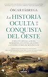 LA HISTORIA OCULTA DE LA CONQUISTA DEL OESTE