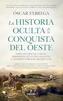 La historia oculta de la conquista del Oeste: El relato oficial en duda: mormones, atlantes, gigantes y constructores de montículos (Spanish Edition) B0FR2ZKKJR Book Cover