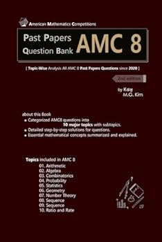 Past Papers Question Bank AMC8 2nd edition: Topic-Wise Analysis All AMC 8 Past Papers Questions since 2020