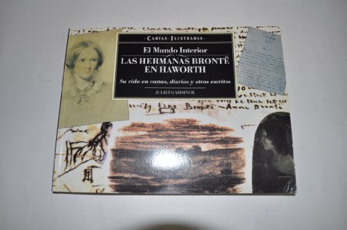 Las hermanas brontë en haworth : el mundo interior, su vida en cartas