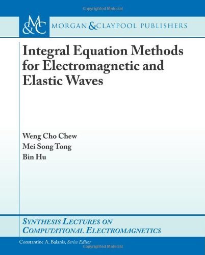 Integral Equation Methods for Electromagnetic and Elastic Waves ...