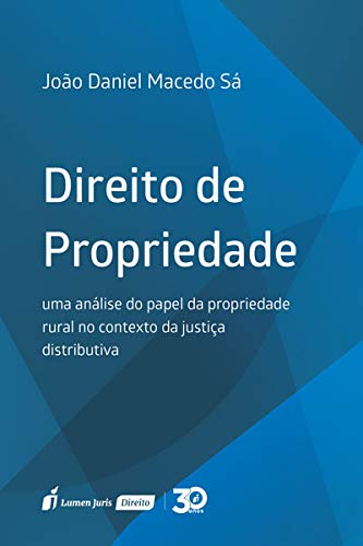 Direito de Propriedade. Uma Análise do Papel da Propriedade Rural no Contexto da Justiça Distributiva