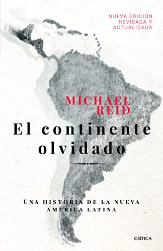 El continente olvidado: Una historia de la nueva América Latina (...