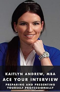 Paperback Ace Your Interview: Preparing and Presenting Yourself Professionally Book