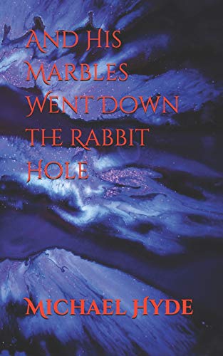 And His Marbles Went Down the Rabbit Hole