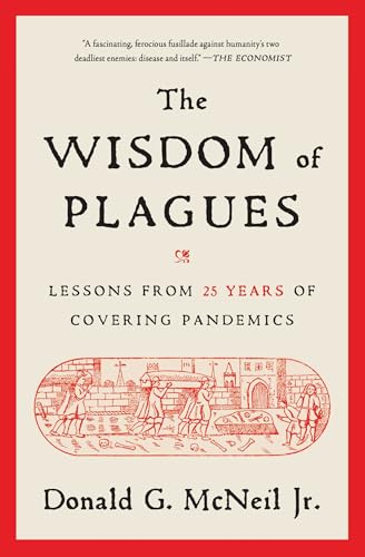 The Wisdom of Plagues: Lessons from 25 Years of Covering Pandemics The Wisdom of Plagues: Lessons from 25 Years of Covering Pandemics