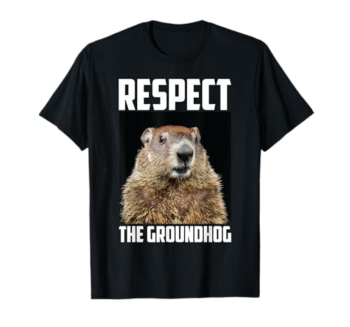 Respect The Groundhog Woodchuck Photo Ground-Hog Day T-Shirt T-Shirt
